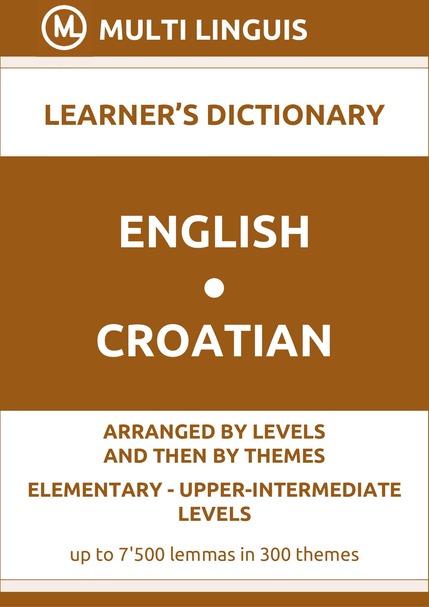 English-Croatian (Level-Theme-Arranged Learners Dictionary, Levels A1-B2) - Please scroll the page down!